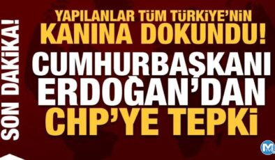 Yapılanlar Türkiye’nin kanına dokundu! Cumhurbaşkanı Erdoğan’dan CHP’ye tepki