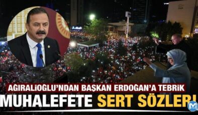 Yavuz Ağıralioğlu’ndan Başkan Erdoğan’a tebrik! Muhalefete sert sözler