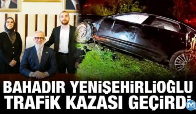 AK Partili Bahadır Yenişehirlioğlu trafik kazası geçirdi