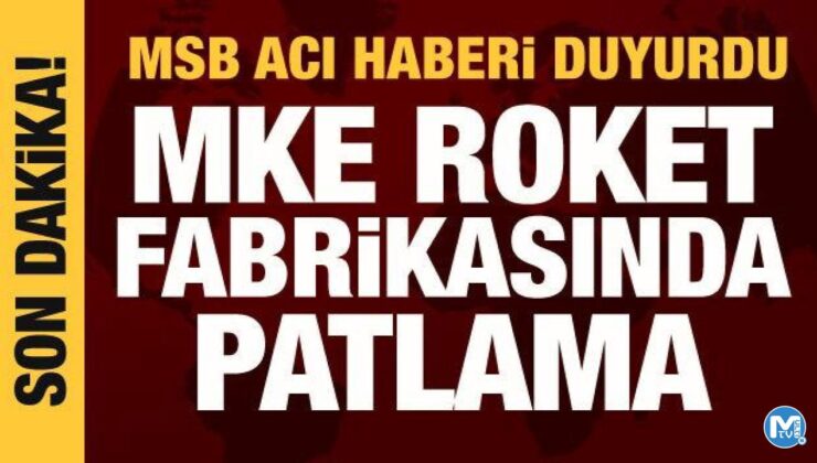 Ankara’da MKE fabrikasında patlama: 5 kişi şehit oldu