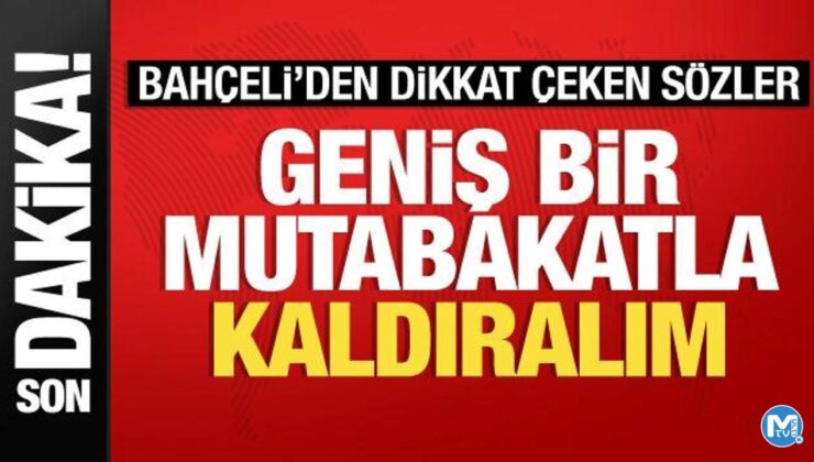 Bahçeli: Üniversite sınavlarını geniş mutabakatla kaldıralım