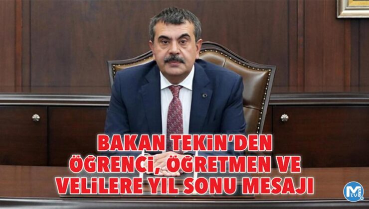 Bakan Tekin’den öğrenci, öğretmen ve velilere yıl sonu mesajı