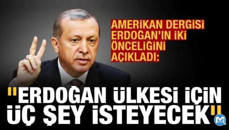 Foreign Policy: Erdoğan’ın iki önceliğini var; Türkiye için Batı’dan üç şey isteyecek