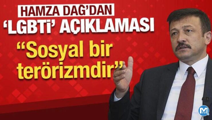 Hamza Dağ’dan LGBTİ açıklaması: Bu bir sosyal terörizmdir