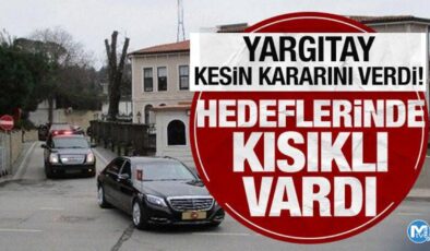 Hedeflerinde Kısıklı vardı: Yargıtay’dan 25 Aralık kumpasına ‘darbe’ tescili!