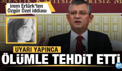 İrem Ertürk’ten Özgür Özel iddiası: Uyarınca beni ölümle tehdit etti