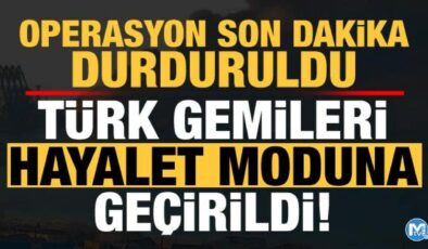 Türk gemileri hayalet moduna geçti! Son dakika durduruldu…