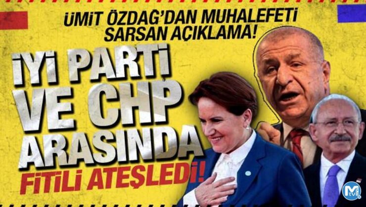 Ümit Özdağ’dan muhalefeti sarsan açıklama! İYİ Parti ve CHP arasında fitili ateşledi!